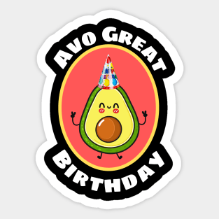 Avo Great Birthday - Avocado Pun Sticker